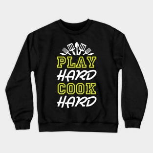 Play Hard Cook Hard Crewneck Sweatshirt